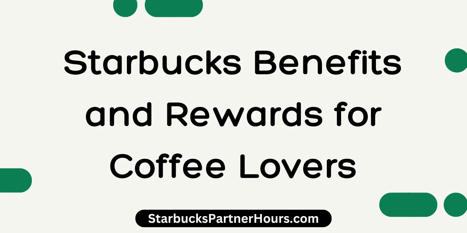 Starbucks Benefits and Rewards for Coffee Lovers
