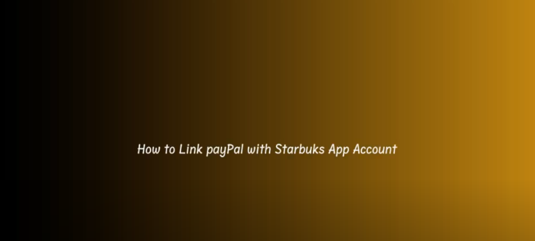 How to Add PayPal to Starbucks App?