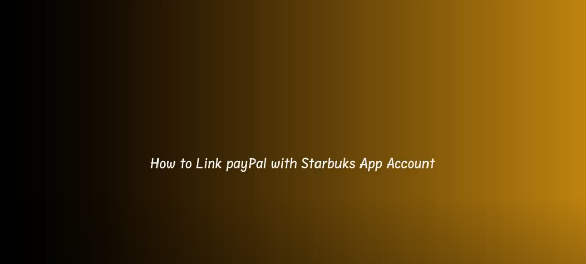 how to link paypal with starbucks app